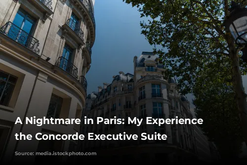 A Nightmare in Paris: My Experience at the Concorde Executive Suite