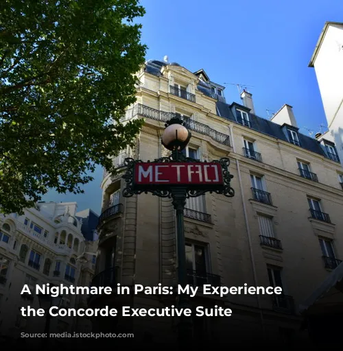 A Nightmare in Paris: My Experience at the Concorde Executive Suite