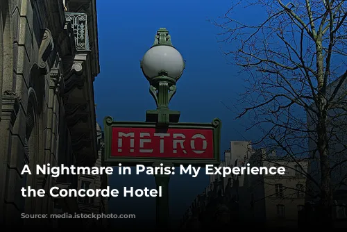 A Nightmare in Paris: My Experience at the Concorde Hotel