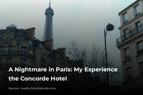 A Nightmare in Paris: My Experience at the Concorde Hotel