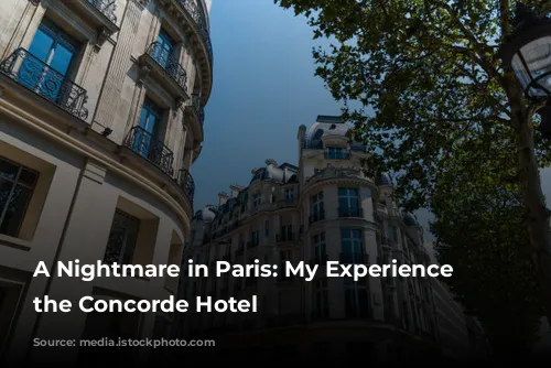 A Nightmare in Paris: My Experience at the Concorde Hotel