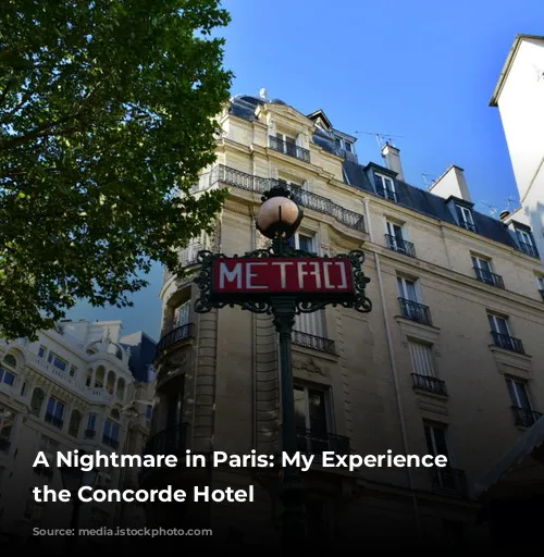 A Nightmare in Paris: My Experience at the Concorde Hotel