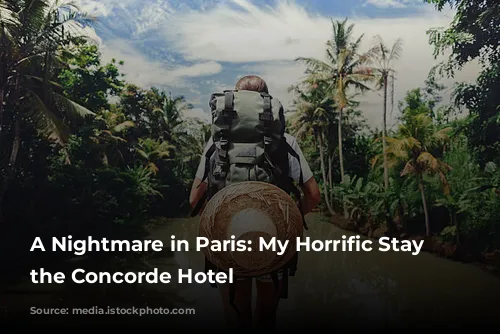 A Nightmare in Paris: My Horrific Stay at the Concorde Hotel