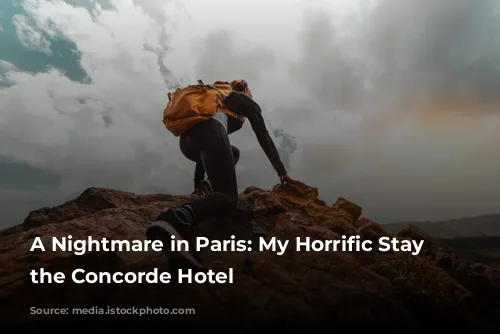 A Nightmare in Paris: My Horrific Stay at the Concorde Hotel