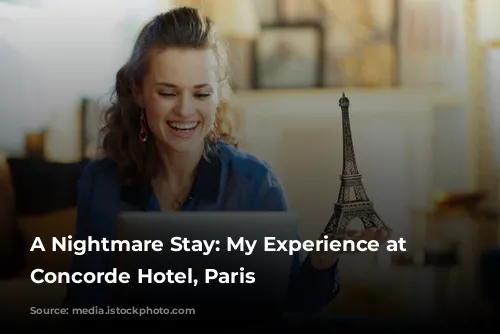 A Nightmare Stay: My Experience at the Concorde Hotel, Paris