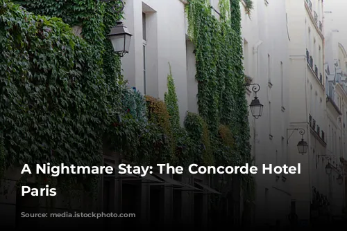 A Nightmare Stay: The Concorde Hotel in Paris