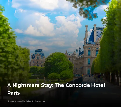 A Nightmare Stay: The Concorde Hotel in Paris