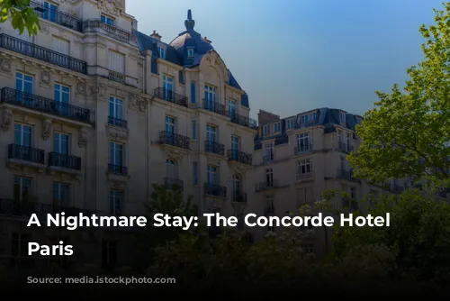 A Nightmare Stay: The Concorde Hotel in Paris