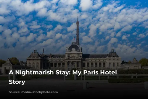 A Nightmarish Stay: My Paris Hotel Horror Story