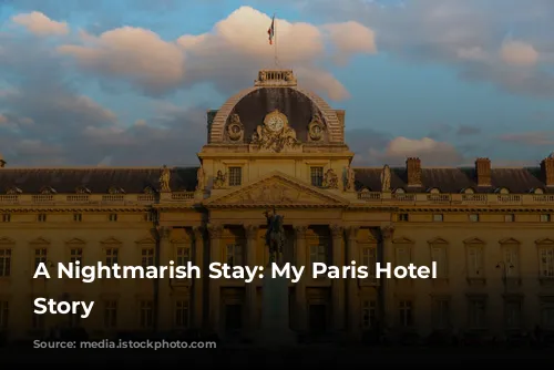 A Nightmarish Stay: My Paris Hotel Horror Story