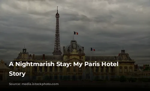 A Nightmarish Stay: My Paris Hotel Horror Story