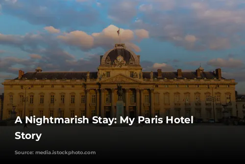 A Nightmarish Stay: My Paris Hotel Horror Story