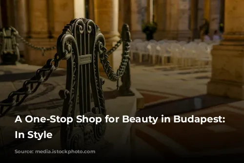 A One-Stop Shop for Beauty in Budapest: Heaven In Style