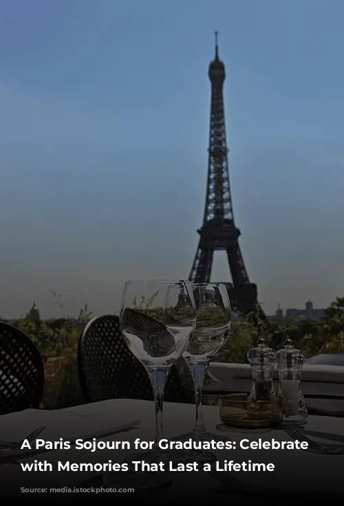 A Paris Sojourn for Graduates: Celebrate Milestones with Memories That Last a Lifetime