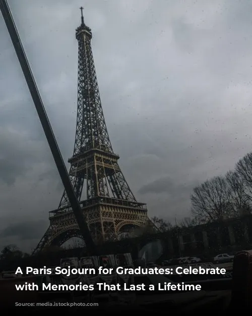 A Paris Sojourn for Graduates: Celebrate Milestones with Memories That Last a Lifetime