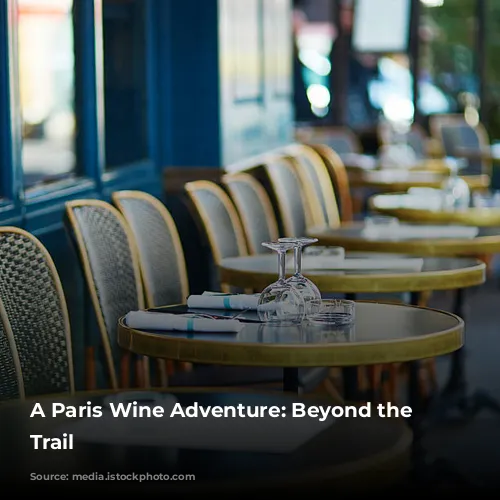 A Paris Wine Adventure: Beyond the Tourist Trail