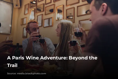 A Paris Wine Adventure: Beyond the Tourist Trail