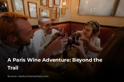 A Paris Wine Adventure: Beyond the Tourist Trail