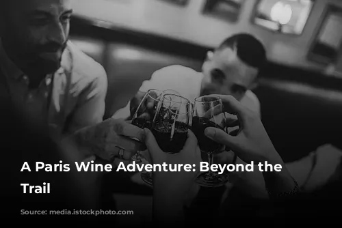 A Paris Wine Adventure: Beyond the Tourist Trail