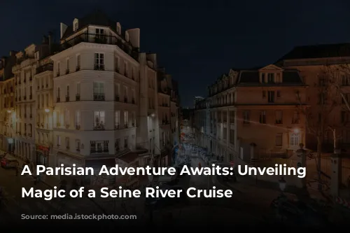 A Parisian Adventure Awaits: Unveiling the Magic of a Seine River Cruise