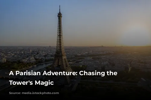 A Parisian Adventure: Chasing the Eiffel Tower's Magic