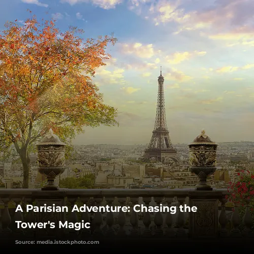 A Parisian Adventure: Chasing the Eiffel Tower's Magic