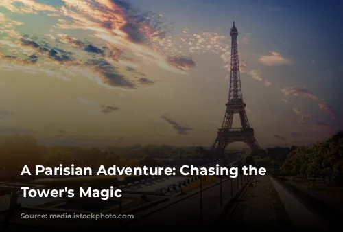 A Parisian Adventure: Chasing the Eiffel Tower's Magic