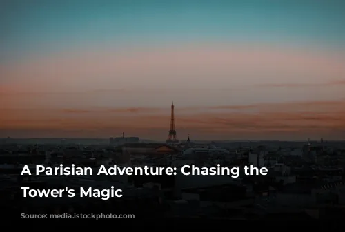 A Parisian Adventure: Chasing the Eiffel Tower's Magic