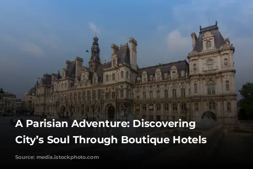 A Parisian Adventure: Discovering the City’s Soul Through Boutique Hotels