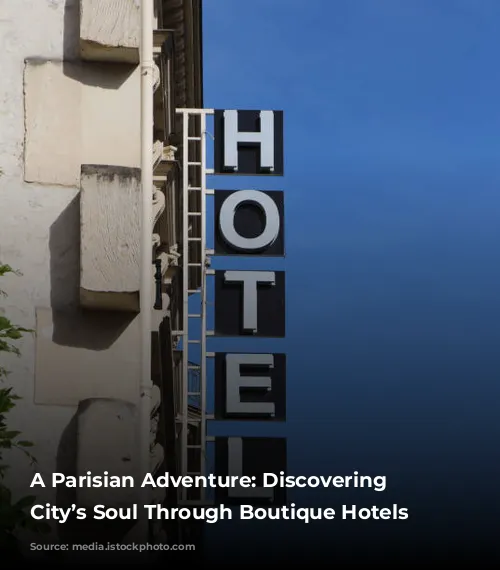 A Parisian Adventure: Discovering the City’s Soul Through Boutique Hotels