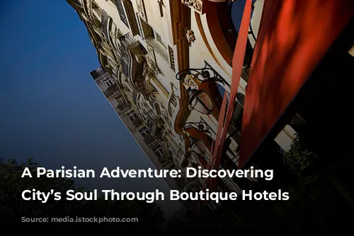 A Parisian Adventure: Discovering the City’s Soul Through Boutique Hotels