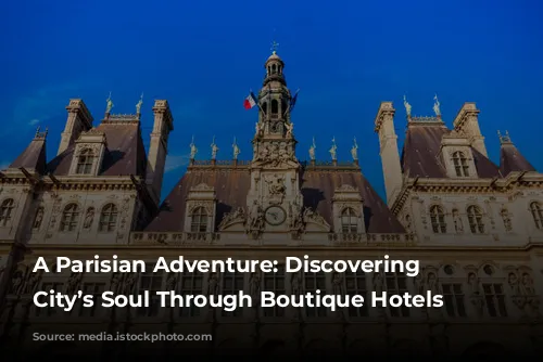 A Parisian Adventure: Discovering the City’s Soul Through Boutique Hotels