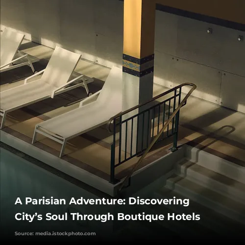 A Parisian Adventure: Discovering the City’s Soul Through Boutique Hotels