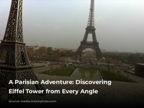 A Parisian Adventure: Discovering the Eiffel Tower from Every Angle