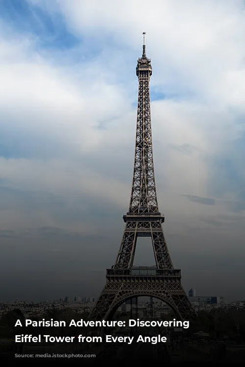 A Parisian Adventure: Discovering the Eiffel Tower from Every Angle