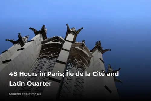 48 Hours in Paris; Île de la Cité and the Latin Quarter