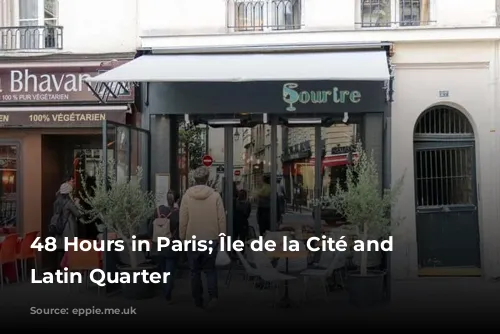 48 Hours in Paris; Île de la Cité and the Latin Quarter