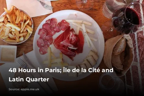 48 Hours in Paris; Île de la Cité and the Latin Quarter