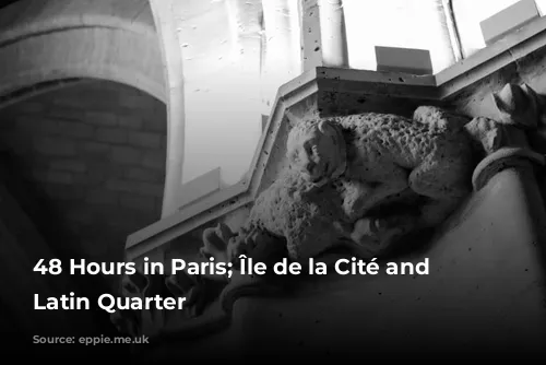 48 Hours in Paris; Île de la Cité and the Latin Quarter