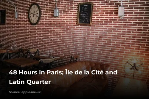 48 Hours in Paris; Île de la Cité and the Latin Quarter