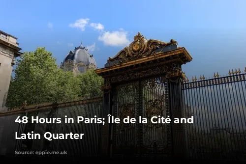 48 Hours in Paris; Île de la Cité and the Latin Quarter