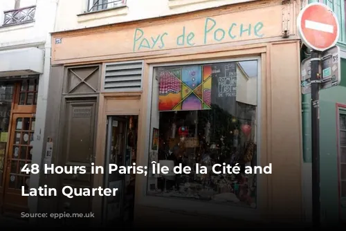 48 Hours in Paris; Île de la Cité and the Latin Quarter