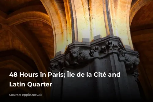 48 Hours in Paris; Île de la Cité and the Latin Quarter