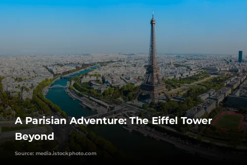 A Parisian Adventure:  The Eiffel Tower and Beyond