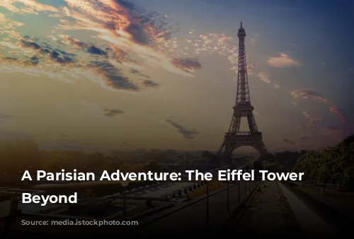 A Parisian Adventure:  The Eiffel Tower and Beyond