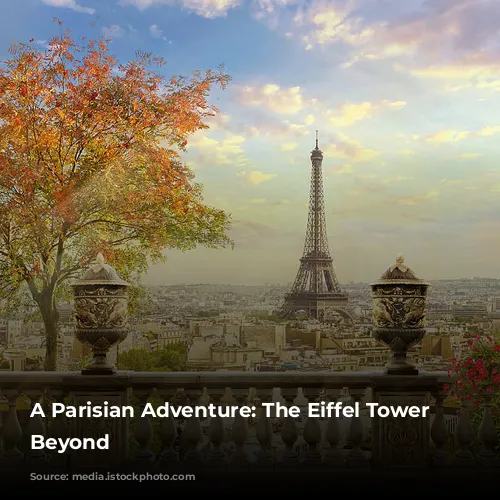 A Parisian Adventure:  The Eiffel Tower and Beyond