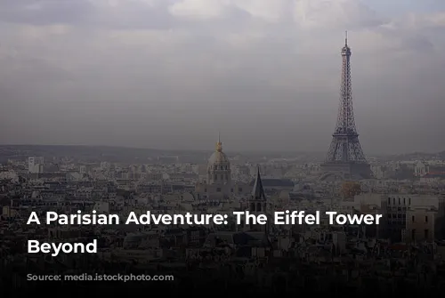 A Parisian Adventure:  The Eiffel Tower and Beyond