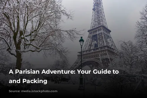 A Parisian Adventure: Your Guide to Weather and Packing