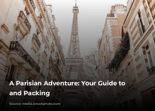 A Parisian Adventure: Your Guide to Weather and Packing