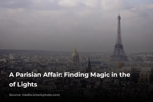 A Parisian Affair: Finding Magic in the City of Lights